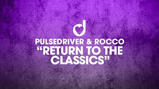 Pulsedriver & Rocco - Return To The Classics