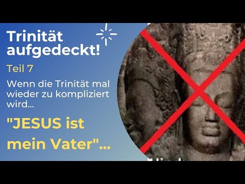 TRINITÄT AUFGEDECKT! Teil 7 - Wenn die Trinität mal wieder zu kompliziert wird...