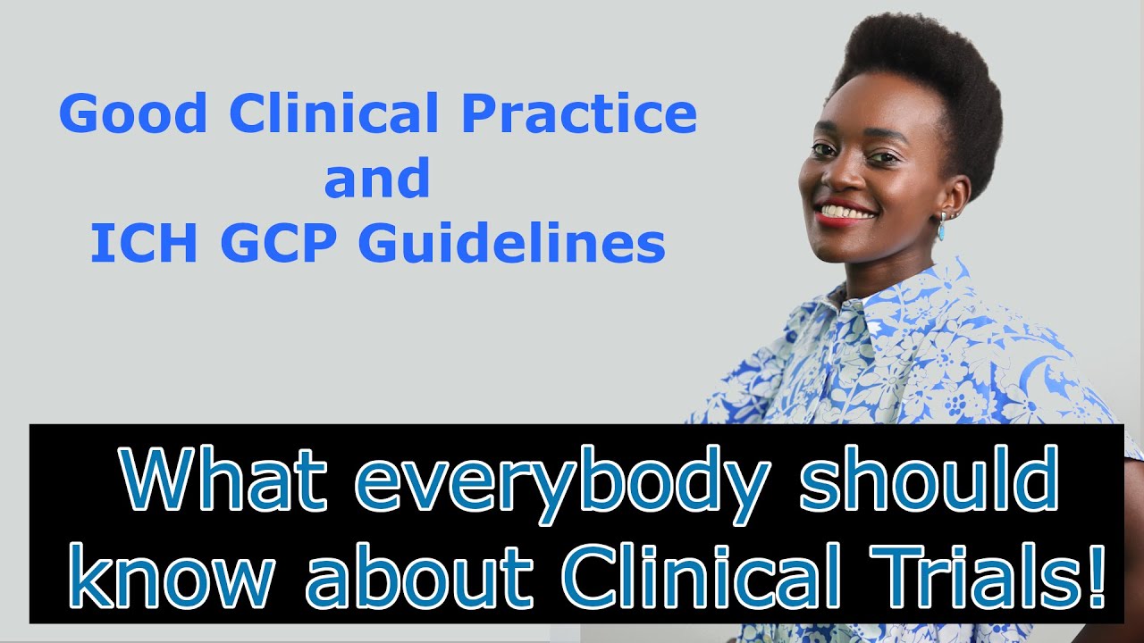 Good Clinical Practice and ICH GCP Guidelines