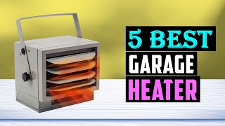 Top 5 Best Garage Heater in 2026