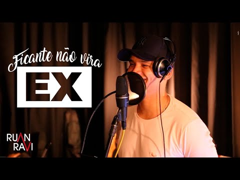 Ficante Não Vira Ex - Ruan Ravi