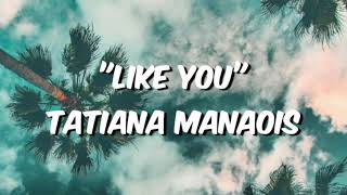 Tatiana Manaois - &quot;LIKE YOU&quot; (lyrics)