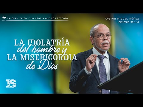 La idolatría del hombre y la misericordia de Dios - Pastor Miguel Núñez | La IBI
