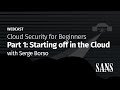 CLOUD SECURITY FOR BEGINNERS: PART 1 - STARTING OFF IN THE CLOUD