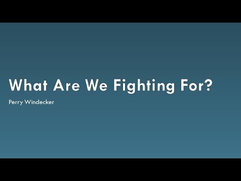 What Are We Fighting For? (7/5/2020)
