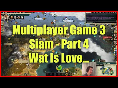 Civ 5 Multiplayer Game 3 - Siam [Part 4]: Wat Is Love...