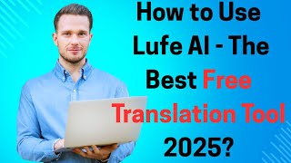 2025 年の最高の無料翻訳ツール Lufe AI の使い方