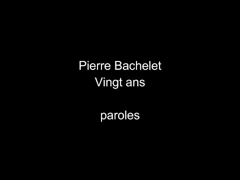 Pierre Bachelet-Vingt ans-paroles