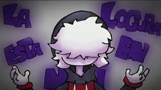 LA LOCURA ESTA EN MI • animación • (especial 1000 subs )