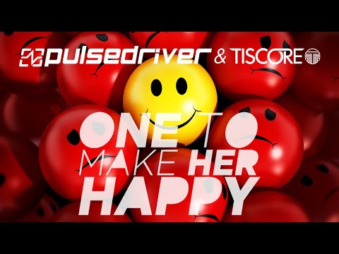 Pulsedriver & Tiscore - One To Make Her Happy