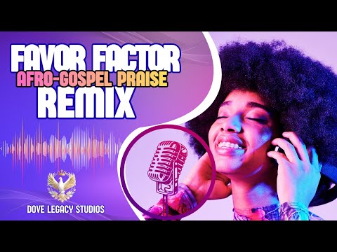 FAVOR FACTOR Afro Gospel Praise REMIX | Psalm 5:12 | Contemporary Gospel Music | Dove Legacy Studios
