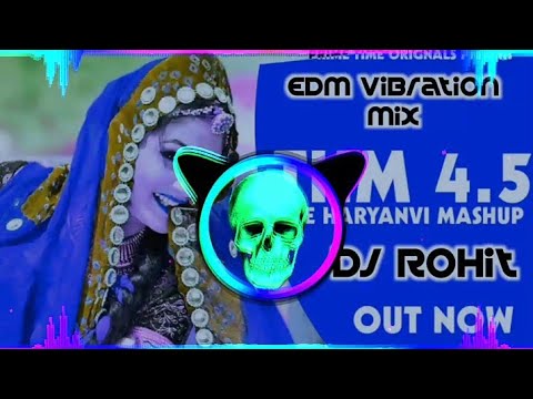 The Mashup 4.5 Remix Full Edm Vibration Mix By Dj RoHit | New Haryanvi Song 2021 | Edm King RoHit