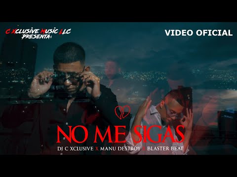 No Me Sigas -  DJ C Xclusive ❌ Manu Destroy, Blaster Beat (Video Oficial)