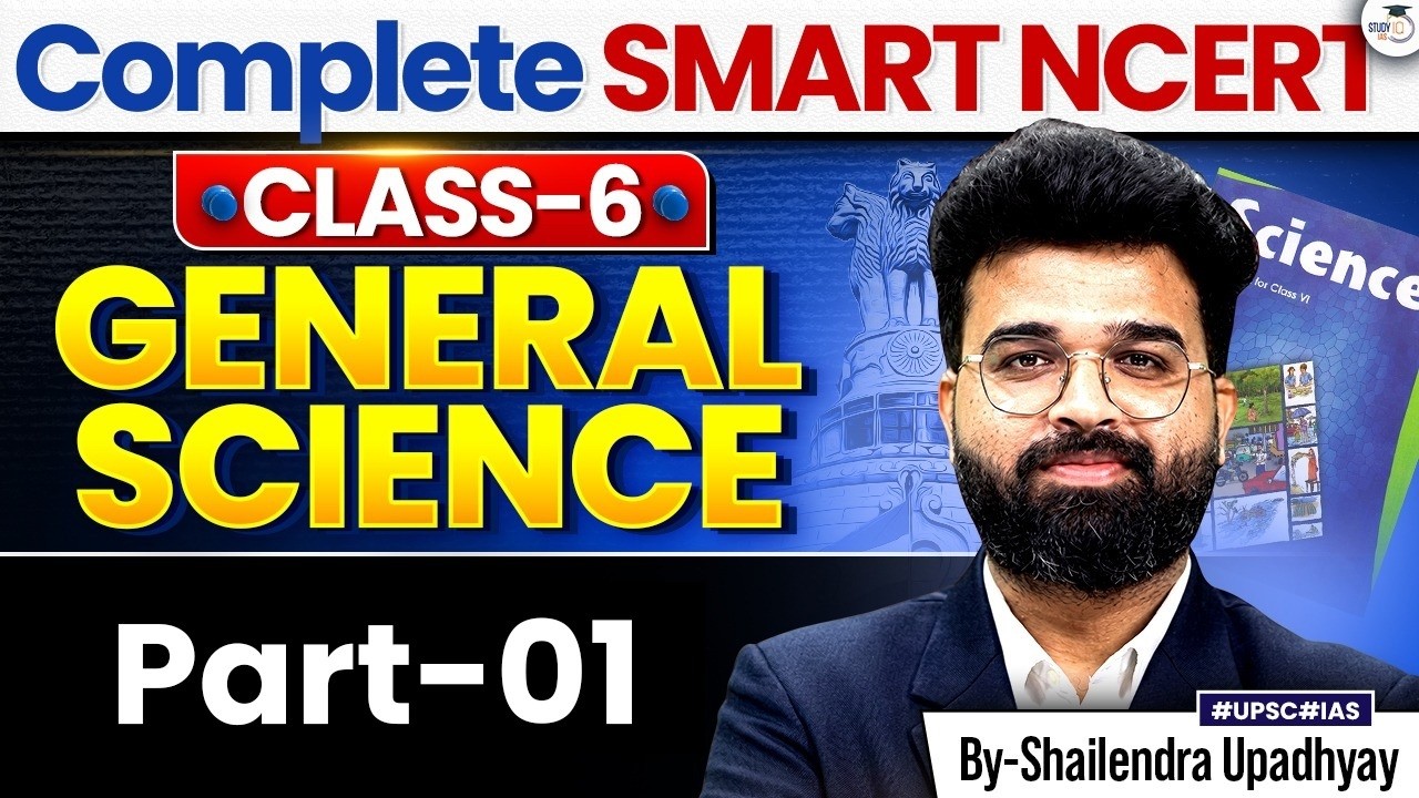 Complete Class 6 NCERT General Science for UPSC 2027 | General Science Part 01 | StudyIQ IAS