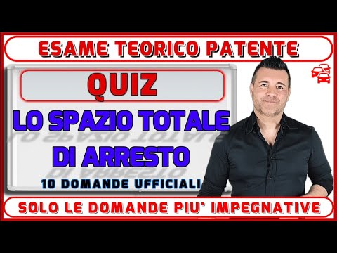QUIZ PER ARGOMENTO - ESAME TEORICO PATENTE: LO SPAZIO TOTALE DI ARRESTO. PROVA A FARE ZERO ERRORI.