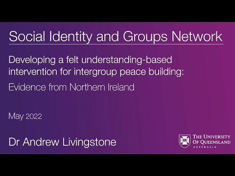 Developing an understanding based intervention for intergroup peace building – Dr Andrew Livingstone