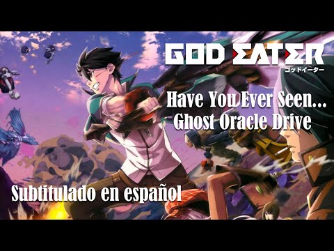 God Eater (TV series) - Have You Even Seen - Ghost Oracle Drive - Subtitulado en español