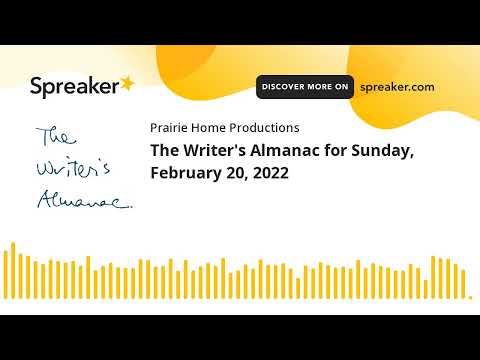The Writer's Almanac for Sunday, February 20, 2022