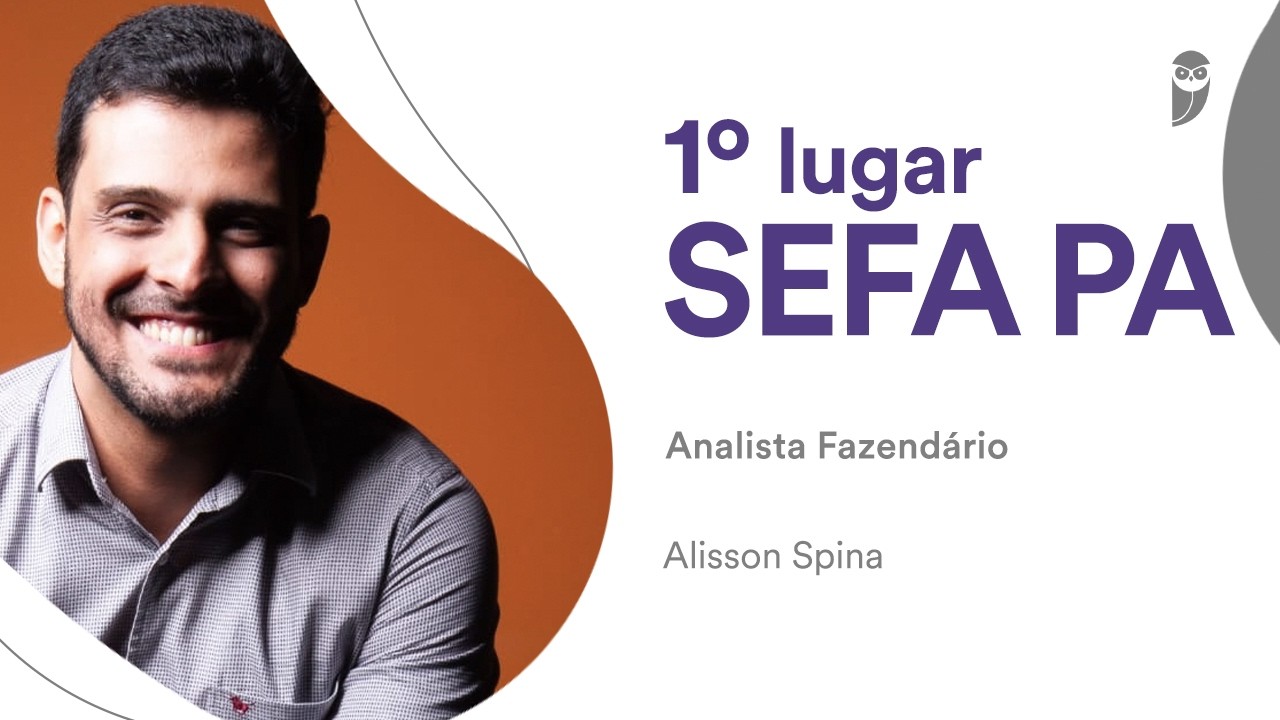 SEFA-PA: Conheça Alisson Spina, aprovado em 1° lugar para Analista Fazendário!