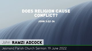 John 3:22-36 - Does Religion Cause Conflict? - Jesmond Parish - Sermon