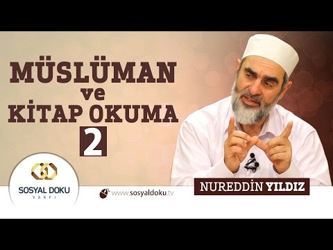 60) Hadislerle Diriliş - MÜSLÜMAN ve KİTAP OKUMA (2) - Nureddin Yıldız - Sosyal Doku Vakfı