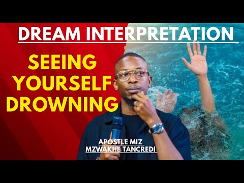 What Is The Meaning Of Drowning In A Dream - APOSTLE MIZ MZWAKHE TANCREDI