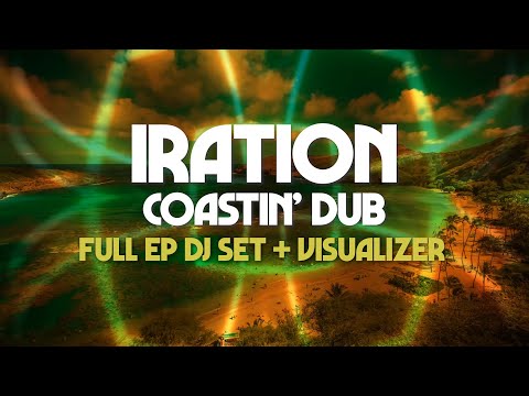 IRATION - Coastin' Dub [Full EP DJ Set + Visualizer]