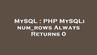 Download the video "MySQL : PHP MySQLi num_rows Always Returns 0"