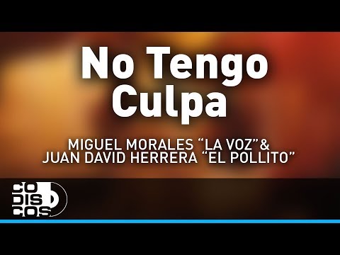 No Tengo Culpa, Miguel Morales La Voz y Juan David Herrera El Pollito - Audio