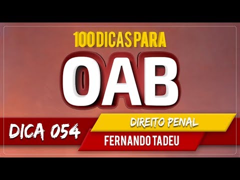 100 Dicas OAB - Direito Penal | Dica 54