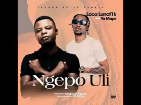 Loco Lunat1k ft Yo Maps - ngepo uli