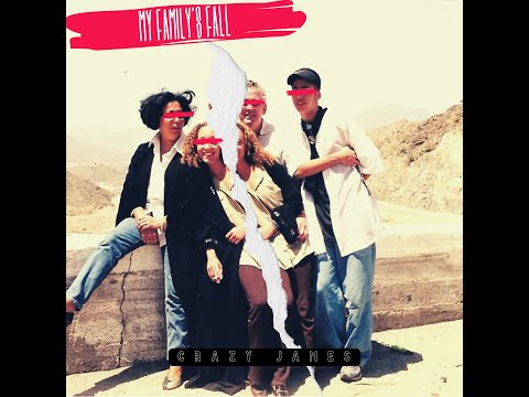 Crazy James - MY FAMILY'S FALL