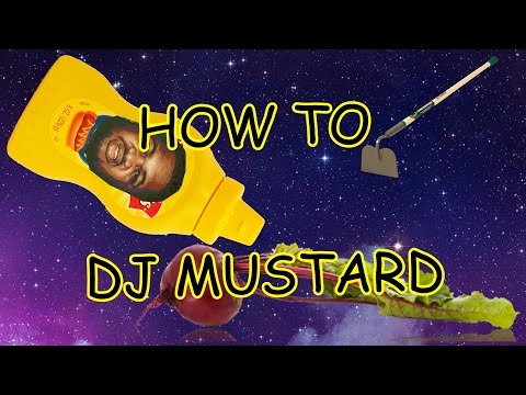 HOW TO DJ MUSTARD