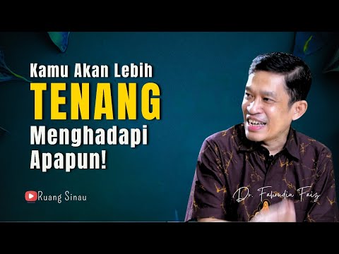 Agar Hidup Tenang Tentram, Sampai Deritapun Terasa Nikmat | Dr. Fahruddin Faiz