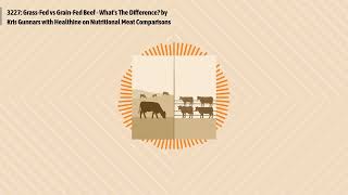 3227: Grass-Fed vs Grain-Fed Beef - What's The Difference? by Kris Gunnars with Healthine on...