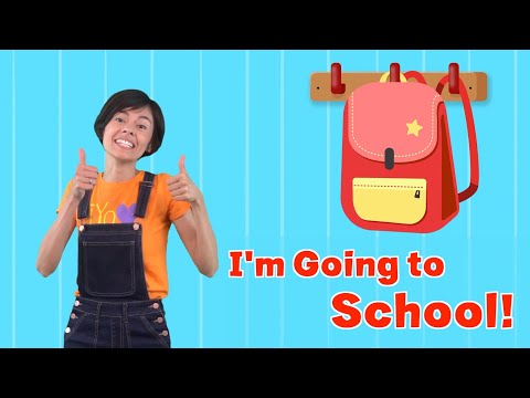 I'M GOING TO SCHOOL - song for first day of school PRESCHOOL / KINDER - Get ready for school!