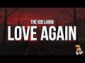 The Kid LAROI - Love Again (Lyrics) 