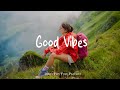 Good Vibes A Positive Music That Will Make Your Day Lighte Best Indie Pop Folk Acoustic Playlist