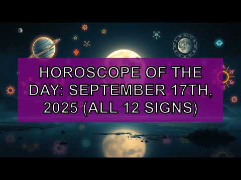 ✨ Horoscope : September 17th, 2025 - Your Daily Star Sign Reading!
