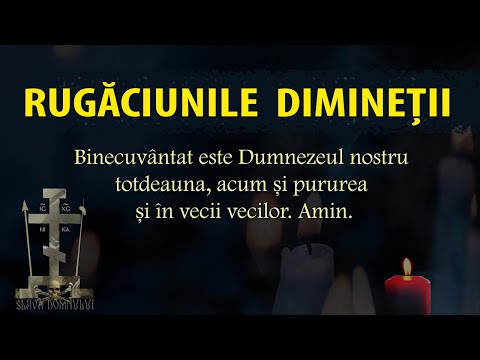 RUGĂCIUNILE DE DIMINEAȚĂ pe capitole, scrise și citite. Ascultă rugăciunile la trezire, dimineța.