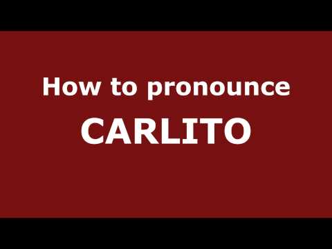How to Pronounce CARLITO in Spanish - PronounceNames.com
