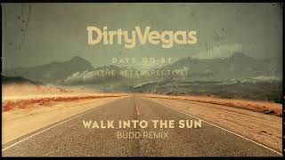Dirty Vegas - Walk Into The Sun (BUDD Remix) OUT NOW