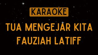 Download lagu Fauziah Latiff - Tua Mengejar Kita [Karaoke] mp3