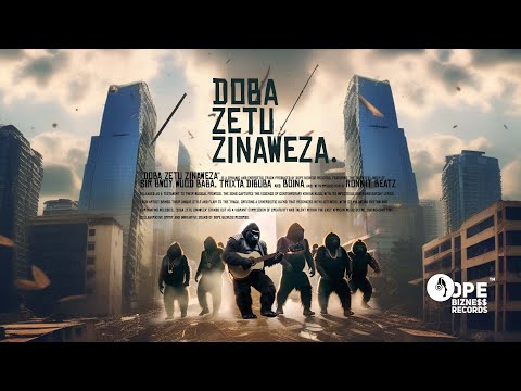 Doba Zetu Zinaweza ~ Sir Bwoy, Wuod Baba,  Boyna , Dibuba and Trixta (Official Audio)