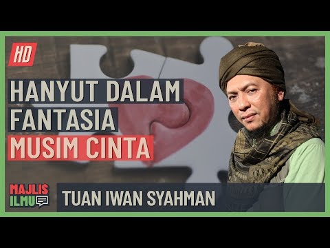Tuan Iwan Syahman - Hanyut Dalam Fantasia Musim Cinta #alkahfiproduction #ceramah #kuliah
