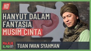 Download lagu Tuan Iwan Syahman - Hanyut Dalam Fantasia Musim Cinta #alkahfiproduction #ceramah #kuliah mp3