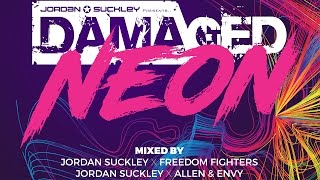 Damaged Records presents Neon - Mixed by Jordan Suckley, Freedom Fighters and Allen & Envy