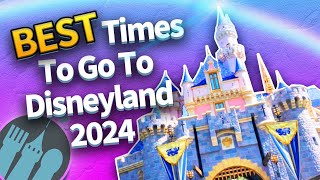 The BEST Times To Go To Disneyland in 2024