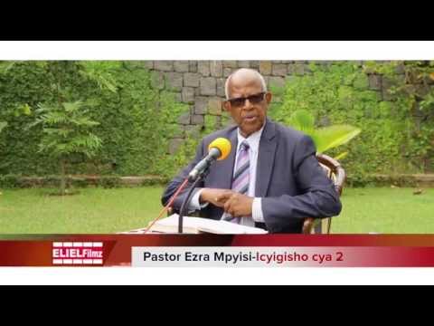 Pastor Ezra Mpyisi - ICYIGISHO 2