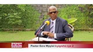 Pastor Ezra Mpyisi - ICYIGISHO 2